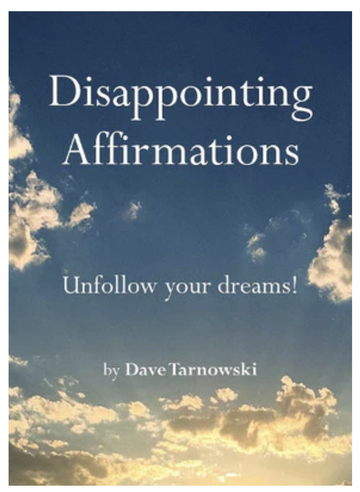 Disappointing Affirmations: Unfollow your dreams! Book
