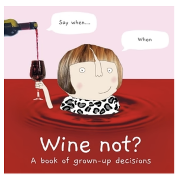Wine Not? A book of grown-up decisions