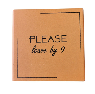 Ceramic Coaster - Please Leave By 9