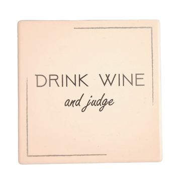 Ceramic Coaster - Drink wine and judge